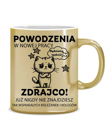 Kubek powodzenia w nowej pracy zdrajco